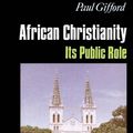 Cover Art for 9780253212047, African Christianity: Its Public Role by Paul Gifford