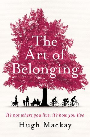 Cover Art for 9781743518328, The Art of Belonging by Hugh Mackay