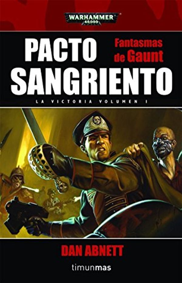 Cover Art for 9788448044503, PACTO SANGRIENTO (LOS FANTASMAS DE GAUNT 08) WARHAMMER 40000 by Dan Abnett