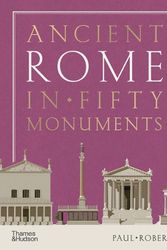 Cover Art for 9780500025680, Ancient Rome in Fifty Monuments by Paul Roberts