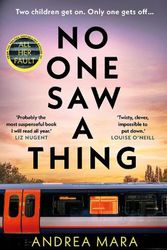 Cover Art for 9781787636514, No One Saw a Thing: The twisty and unputdownable new crime thriller for 2023 from the bestselling author of All Her Fault by Andrea Mara