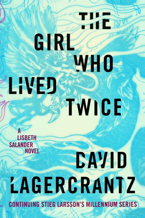 Cover Art for 9780451494344, The Girl Who Lived Twice by David Lagercrantz