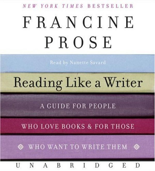 Cover Art for 9780061287374, Reading Like a Writer by Francine Prose, Nanette Savard