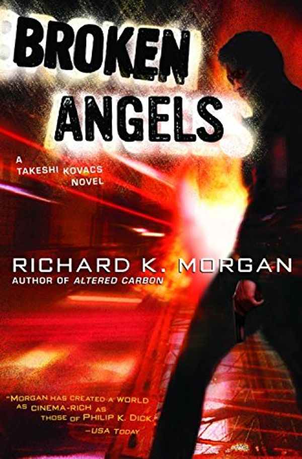 Cover Art for B000FC1BME, Broken Angels: A Novel (Takeshi Kovacs Novels Book 2) by Richard K. Morgan