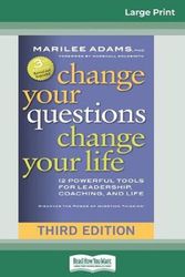 Cover Art for 9780369305138, Change Your Questions, Change Your Life: 12 Powerful Tools for Leadership, Coaching, and Life (Third Edition) (16pt Large Print Edition) by Marilee Adams