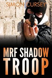 Cover Art for 9781909609020, MRF Shadow Troop: The untold true story of top secret British military intelligence undercover operations in Belfast, Northern Ireland, 1972-1974 by Simon Cursey