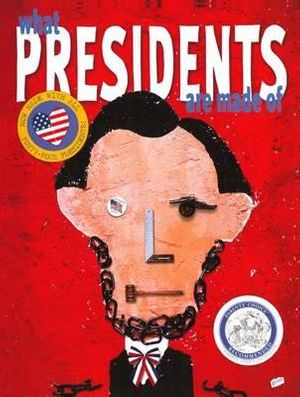 Cover Art for 9780606236706, What Presidents Are Made of by Unknown