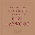 Cover Art for 9780195108477, Selected Fiction and Drama of Eliza Haywood by Eliza Haywood