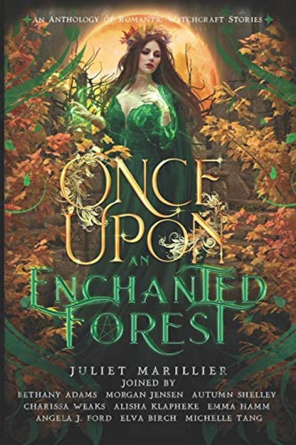 Cover Art for 9781081831523, Once Upon an Enchanted Forest: An Anthology of Romantic Witchcraft Stories by Charissa Weaks, Juliet Marillier, Alisha Klapheke, Emma Hamm, Angela J. Ford, Bethany Adams, Elva Birch, Michelle Tang, Morgan Jensen, Autumn Shelley