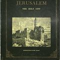 Cover Art for B0039OTM6C, Jerusalem The Holy City by Colonel Sir Charles W. Wilson