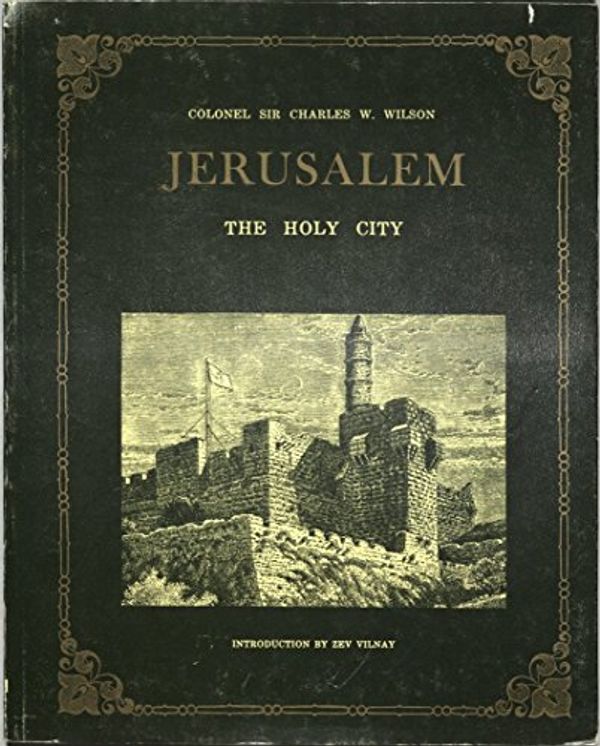 Cover Art for B0039OTM6C, Jerusalem The Holy City by Colonel Sir Charles W. Wilson