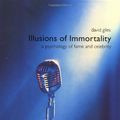 Cover Art for 9780312229436, Illusions of Immortality: A Psychology of Fame and Celebrity by David Giles