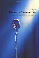 Cover Art for 9780312229436, Illusions of Immortality: A Psychology of Fame and Celebrity by David Giles