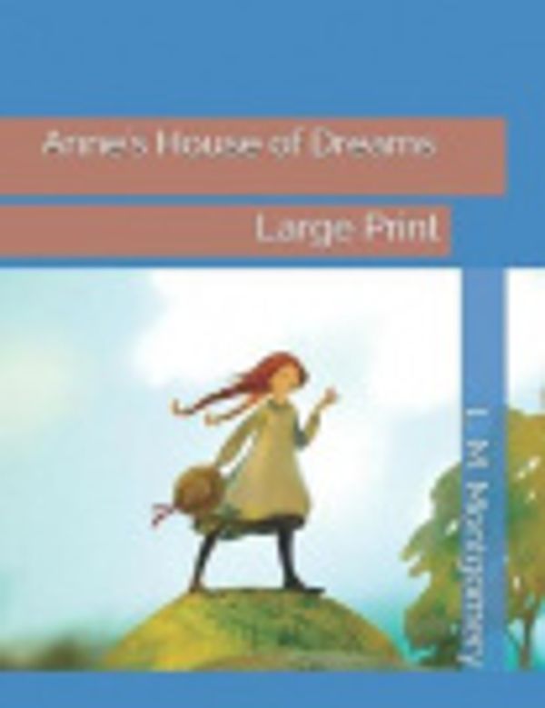 Cover Art for 9781082506260, Anne's House of Dreams: Large Print by L M Montgomery