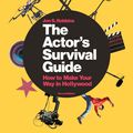 Cover Art for 9781350039384, The Actor's Survival GuideHow to Make Your Way in Hollywood by Jon S. Robbins