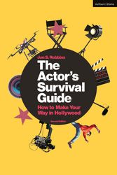 Cover Art for 9781350039384, The Actor's Survival GuideHow to Make Your Way in Hollywood by Jon S. Robbins