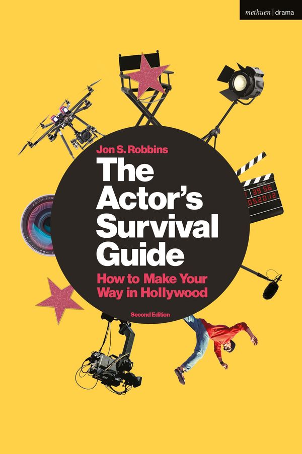 Cover Art for 9781350039384, The Actor's Survival GuideHow to Make Your Way in Hollywood by Jon S. Robbins