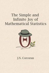 Cover Art for 9798516859762, The Simple and Infinite Joy of Mathematical Statistics by Corcoran, J.N.