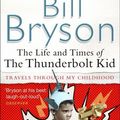 Cover Art for B01K2WR1XY, The Life and Times of the Thunderbolt Kid by Bill Bryson
