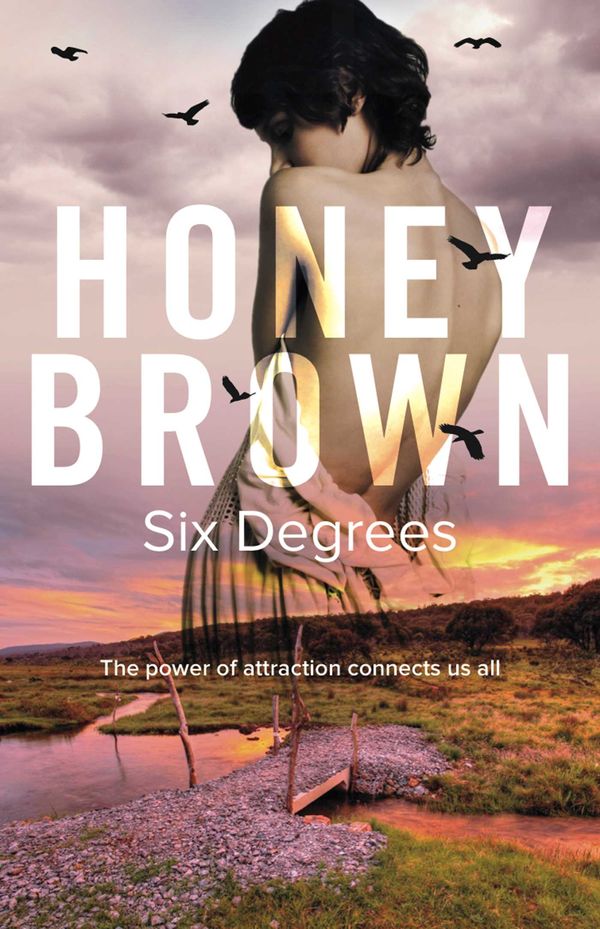 Cover Art for 9781925183085, Six DegreesThe Power Of Attraction Connects Us All by Honey Brown