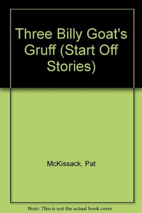 Cover Art for 9780516423661, Three Billy Goat's Gruff (Start Off Stories) by Pat McKissack; Fredrick McKissack