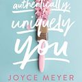 Cover Art for B08S35WFY5, Authentically, Uniquely You: Living Free from Comparison and the Need to Please by Joyce Meyer