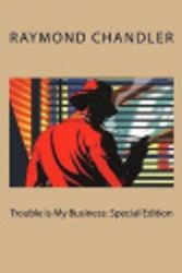 Cover Art for 9781717244628, Trouble Is My Business: [Special Edition] by Raymond Chandler