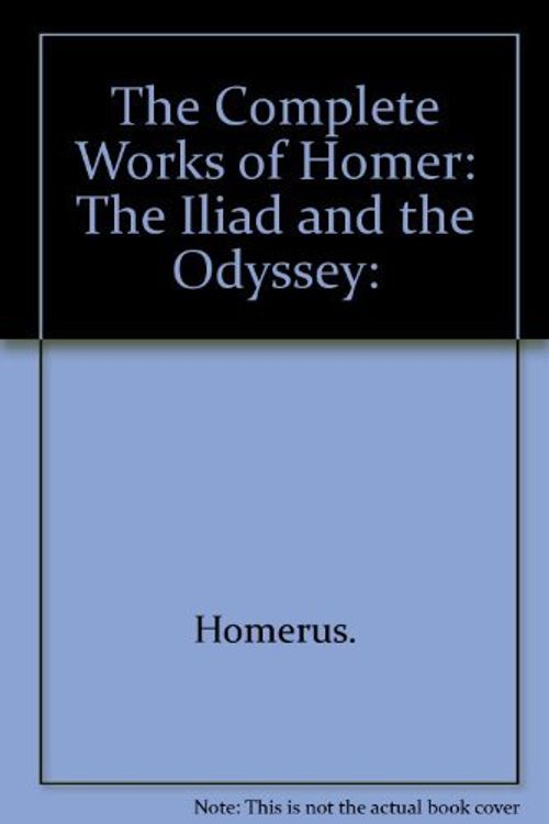 Cover Art for 9780394607191, The Complete Works of Homer: The Iliad and the Odyssey: by Homerus
