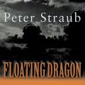 Cover Art for 9780006164944, Floating Dragon by Peter Straub