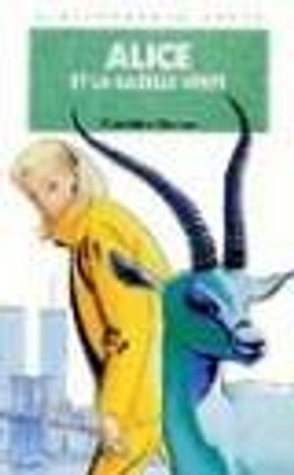 Cover Art for 9782012097841, Alice et la gazelle verte by Caroline Quine