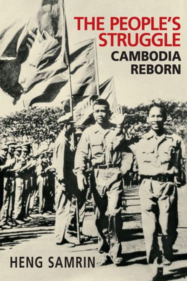 Cover Art for 9789814610490, The People's Struggle: Cambodia Reborn by Heng Samrin