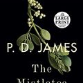 Cover Art for 9781524708924, The Mistletoe Murder: And Other Stories (Random House Large Print) by P D. James