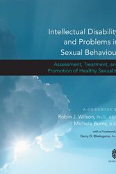 Cover Art for 9781929657582, Intellectual Disability and Problems in Sexual Behaviour: Assessment, Treatment, and Promotion of Healthy Sexuality by Robin J. Wilson, Michele Burns