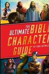 Cover Art for 9781433648823, The Ultimate Bible Character Guide by Gina Detwiler