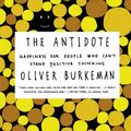 Cover Art for 9781429947602, The Antidote by Oliver Burkeman