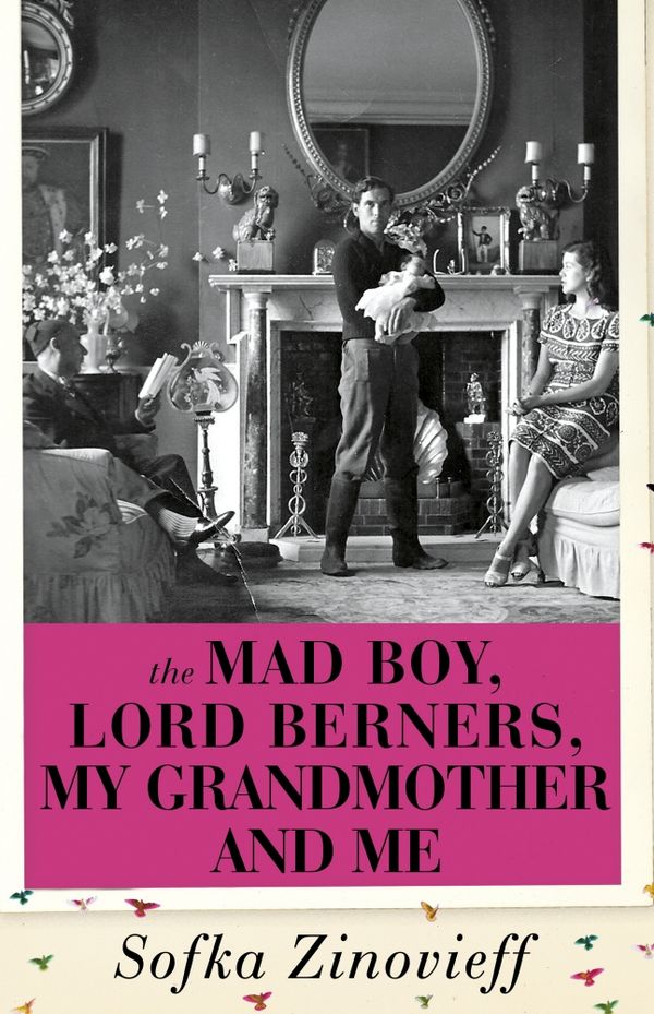 Cover Art for 9780224096591, The Mad Boy, Lord Berners, My Grandmother And Me by Sofka Zinovieff