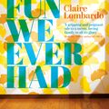 Cover Art for 9781474611862, The Most Fun We Ever Had by Claire Lombardo