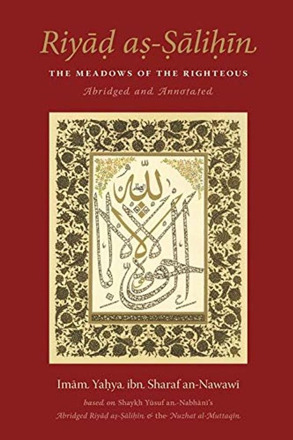 Cover Art for 9781906949471, Riyadh as-Salihin The Meadow of the Righteous - Abridged and Annotated Hardback by Imam Yahya ibn Sharaf an-Nawawi