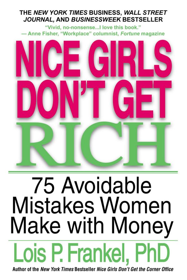 Cover Art for 9780446694728, Nice Girls Don't Get Rich: 75 Unavoidable Mistakes Women Make with Money by Lois P. Frankel