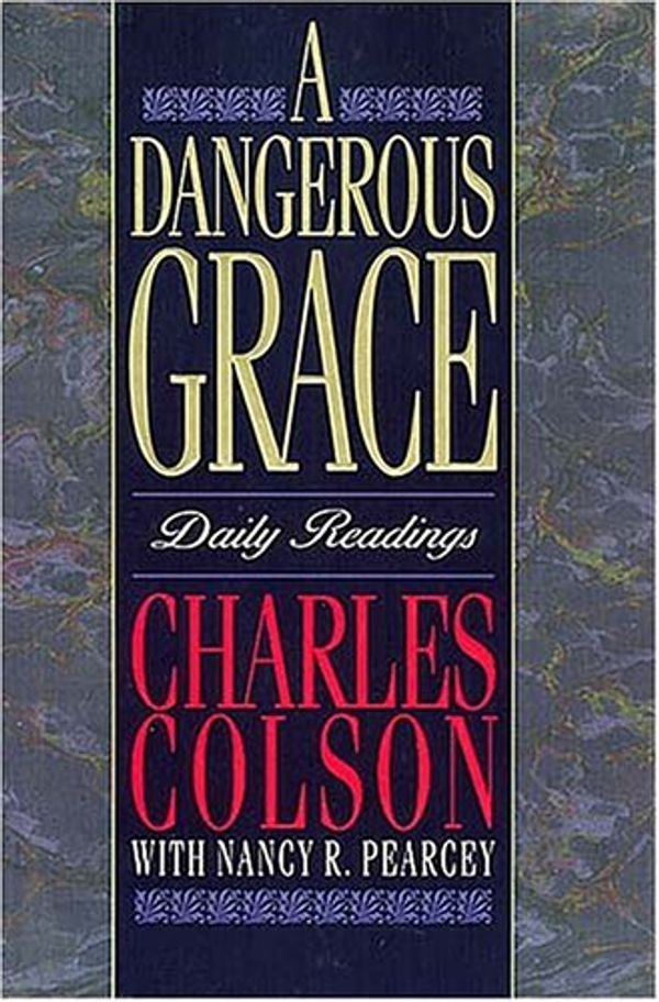 Cover Art for 9780849911712, A Dangerous Grace by Charles Colson