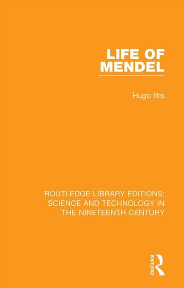 Cover Art for 9780367024024, Life of MendelRoutledge Library Editions: Science and Technol... by Hugo Iltis