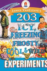 Cover Art for 9780471252238, Janice VanCleave's 203 Icy, Freezing, Frosty, Cool and Wild Experiments by Janice VanCleave