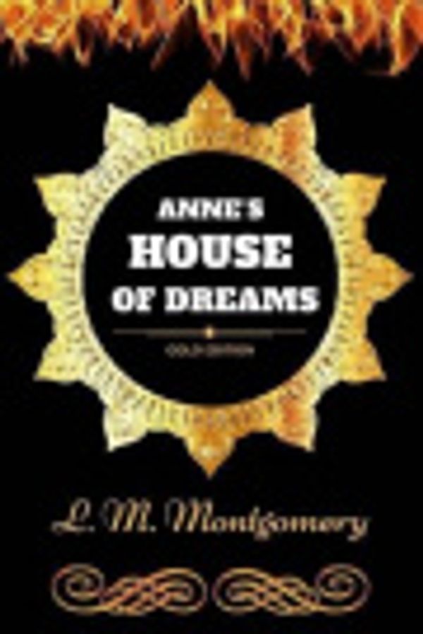 Cover Art for 9781540846389, Anne's House of Dreams: By Lucy Maud Montgomery: Illustrated by Lucy Maud Montgomery