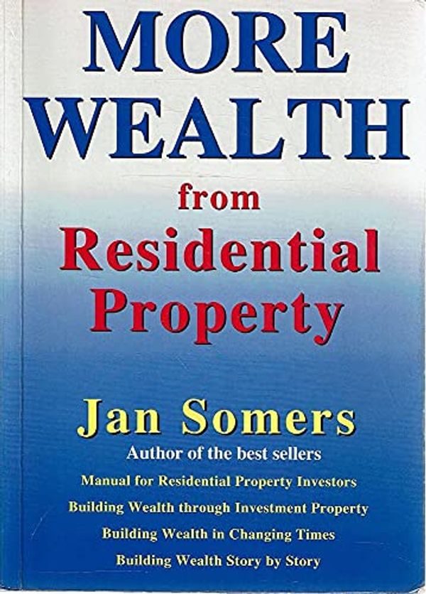 Cover Art for 9780958567251, More Wealth from Residential Property by Jan Somers