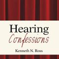 Cover Art for 9781625649256, Hearing Confessions by Kenneth Ross