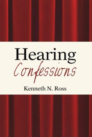 Cover Art for 9781625649256, Hearing Confessions by Kenneth Ross