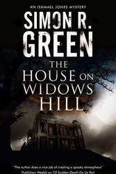 Cover Art for 9781780291673, The House on Widows Hill: 9 (An Ishmael Jones Mystery) by Simon R. Green