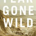 Cover Art for 9781713528517, Fear Gone Wild: A Story of Mental Illness, Suicide, and Hope Through Loss by Kayla Stoecklein