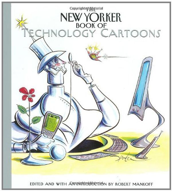 Cover Art for 9781576603130, The New Yorker Book of Technology Cartoons by Robert Mankoff, CartoonBank Com
