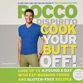 Cover Art for 9781478932499, Cook Your Butt Off!: Lose Up to a Pound a Day with Fat-Burning Foods and Gluten-Free Recipes by Rocco Dispirito